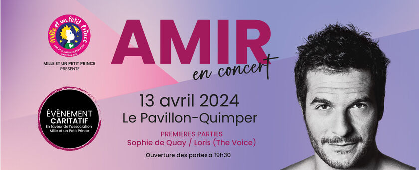 Evénement caritatif : Amir en concert le 13 avril 2024 au parc des expositions de Quimper