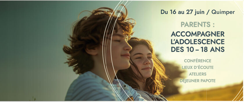 Parents : accompagner l’adolescence des 10 - 18 ans » 