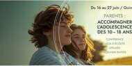 Parents : accompagner l’adolescence des 10 - 18 ans » 